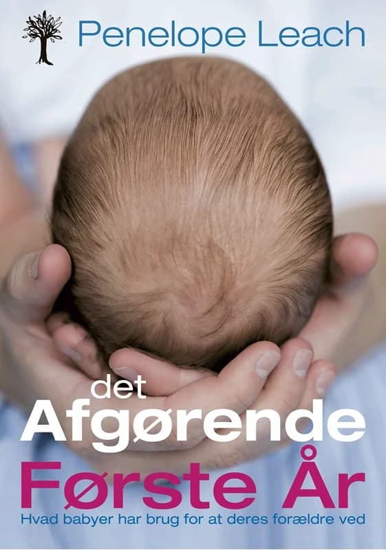 Det afgørende første år - Hvad babyer har brug for at deres forældre ved - Penelope Leach - Paperback Bog - Human Publishing - 2011 - Dansk -