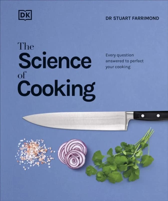 The Science of Cooking - Every Question Answered to Perfect your Cooking - Dr. Stuart Farrimond - Hardback Bog - Dorling Kindersley Ltd - 2017 -
